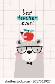 Cute cartoon Hand Drav cards for Teacher day. Vector print bear teacher in flat style. Hand drawn lettering - Best teacher ever