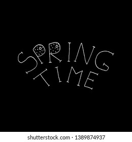 Cute cartoon hand drawn spring time lettering with handwritten letters. Funny vector black and white spring time lettering. Isolated monochrome doodle spring time lettering on black background.