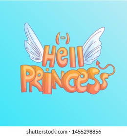 Cute cartoon Hell Princess lettering with saint wings and evil tail, horns. Disobedient little princess, cute hell girl, bad girl lettering cartoon concept with angel wing and evil horns. Bad girl