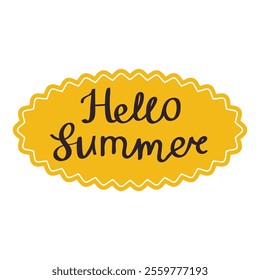 Cute cartoon Hello Summer lettering with frame in flat style. Summertime sticker.