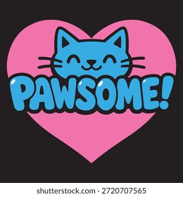 A cute cartoon illustration featuring a smiling cat face with the word “Pawsome” inside a heart shape. This playful typography design expresses love for pets and is perfect for pet branding, stickers, t-shirts, greeting cards, Valentine themes, social media posts, and fun merchandise designs.