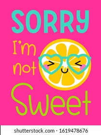 Cute cartoon lemon with text “Sorry I’m not sweet” for greeting card design.