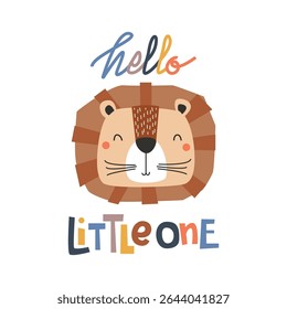 Cute cartoon lion with cheerful text Hello Little One. Vector Illustration for textile, clothing, kindergarten background, kids poster decoration, book cover, apparel and others