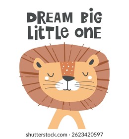 Cute cartoon lion with playful and childish lettering Dream Big Little One. Vector Illustration for clothing, t-shirts, kids poster, book cover, apparel, wall art and others