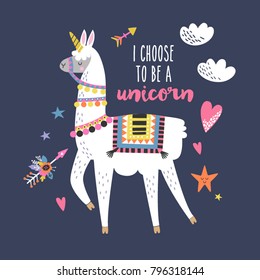 Cute cartoon llama alpaca with unicorn horn and hand drawn elements. I choose to be a unicorn quote. Vector illustration, unique design for cards, posters, invitations, t-shirts.