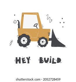 Cute cartoon mixer truck with lettering - hey build. Vector hand-drawn color children's illustration, poster. Building equipment. Funny construction transport.