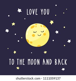 Cute cartoon moon in the night sky. Inscription love you to the moon and back. Bright vector illustration suitable for greeting card, poster or print on a T-shirt.