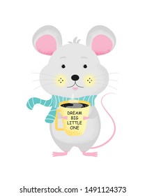 Cute cartoon mouse with cup of coffee or tea. Vector poster for boy or girl baby shower card, birthday card background with words Dream Big Little One.  Vector Illustration