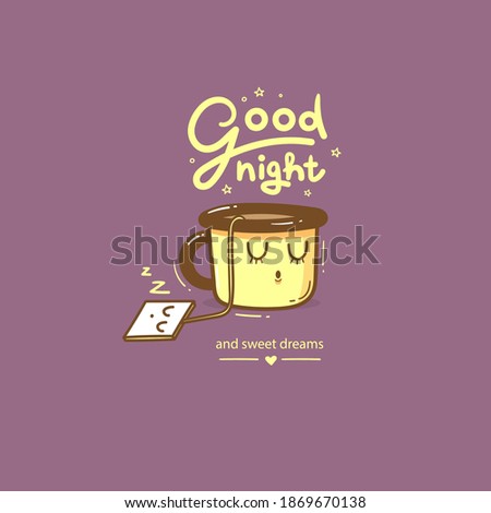 Сard with cute cartoon mug and tea. Funny drink print. Anthropomorphic tableware poster. Vector doodle illustration. Cheerful hand drawn сup. Good night and sweet dreams.