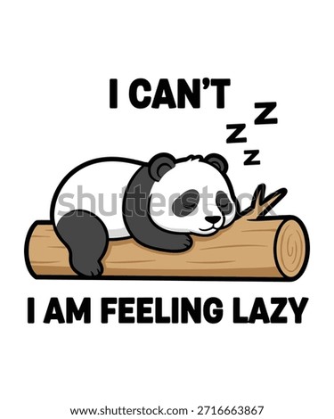 A cute cartoon panda lying on a log, expressing its tiredness with the text 'I can't zz, I am feeling lazy'. Perfect for humor, relaxation, and animal-themed designs.