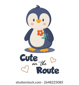 Cute cartoon penguin with flower and fun phrase “Cute on the Route”. Playful and adorable illustration perfect for baby clothes, nursery prints, kids apparel and greeting cards.