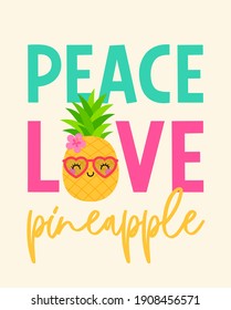 Cute cartoon pineapple with quotes "Peace Love Pineapple". Illustration design for summer holidays concept.