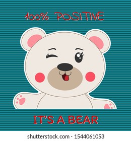 Cute cartoon positive baby bear smiling cheerfully. Modern flat poster for prints, kids cards, t-shirts and other. Vector illustration. Greeting card.
