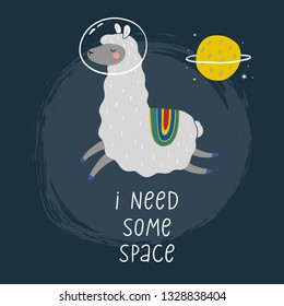 Cute cartoon print with lama in space. Handwritten quote - I need some space. Hand drawn print with space lettering. Doodle alpaca, lettering and design elements
