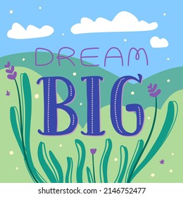 Cute cartoon print with pastoral landscape scene and lettering Dream Big. Cute motivaton slogan for kids. Vector illustration