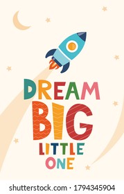 Cute cartoon print with rocket and lettering Dream Big Little One. Cute design for children's fashion fabrics, textile graphics, prints. Motivaton slogan for kids. Vector illustration