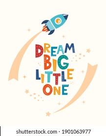 Cute cartoon print with rocket and lettering Dream Big Little One. Cute design for children's fashion fabrics, textile graphics, prints. Motivaton slogan for kids. Vector illustration