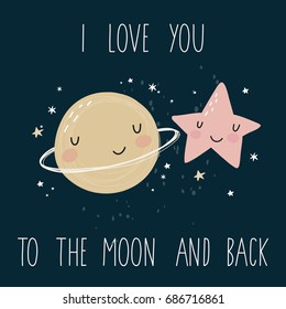 Cute Cartoon Print With Stars, Comets And Planets. I Love You To The Moon And Back