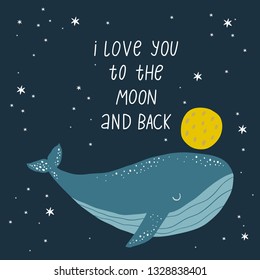 Cute cartoon print with Whale in space. Handwritten quote - I love you to the moon and back. Hand drawn print with space lettering. Doodle lettering and design elements
