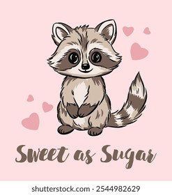 Cute cartoon raccoon with pink hearts on pink background, phrase sweet as sugar