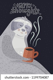 Cute cartoon sloth drinking coffee. Happy thoughts animal card in a flat style with hand drawn lettering. Vector illustration. Tropical baby poster.