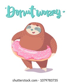 cute cartoon sloth with pink donut and hand drawn letterin quote - donut worry.colorful animal illustration