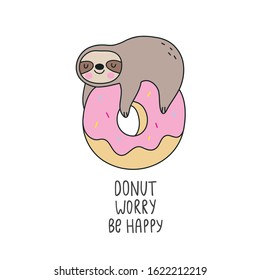 Cute Cartoon Sloth With Sweet Donut. Enamel Pin Kawaii Sloth And Donut. Hand Drawn Lettering - Donut Worry Be Happy