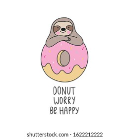 Cute Cartoon Sloth With Sweet Donut. Enamel Pin Kawaii Sloth And Donut. Hand Drawn Lettering - Donut Worry Be Happy