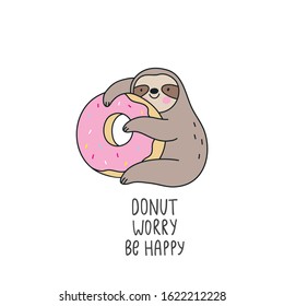 Cute cartoon sloth with sweet donut. Enamel pin kawaii sloth and donut. Hand drawn lettering - Donut worry Be happy