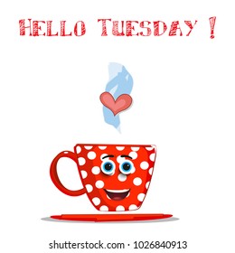 Cute cartoon smiling red cup character with white polka dots pattern, blue eyes, heart in steam and text Hello Tuesday isolated on white background. Vector comics illustration, salutation for friend