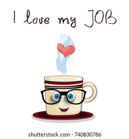 Cute cartoon steaming cup with blue eyes in glasses and text I love my job isolated on white background. vector illustration, icon, clip art.