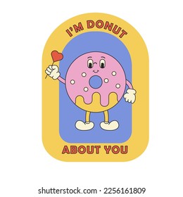 Cute cartoon sticker. Funny  donut character. I'm donut about you. Love concept. Valentines day. Vector illustration in retro style.