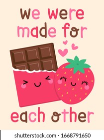 Cute cartoon strawberry and chocolate bar with quotes “We were made for each other”for valentine’s day card design