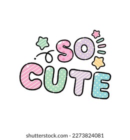 So Cute - Cute Cartoon style word isolated on white background.