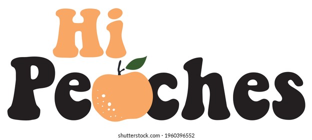 Cute cartoon summer fruit hi peaches slogan print with peach illustration for girl - kids tee t shirt or sticker - Vector
