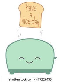 cute cartoon toaster and toast bread with have a nice day quote vector illustration