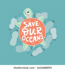 Cute cartoon turtle. Stop plastic. Handwritten lettering quote - Save our oceans.