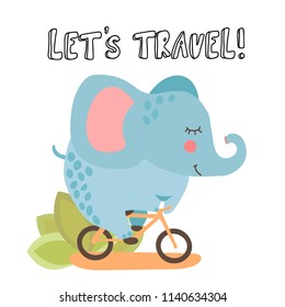 Cute cartoon vector elephant, riding a bicycle and lettering about travel. Summer kids illustration with cute happy elephant and nature elements isolated on white background