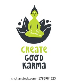 Cute cartoon vector illustration with sitting Buddha statue, lotus and text lettering quote "Create good carma". Meditation and open mind concept. For design, blog, print, logo, sticker, t-shirt