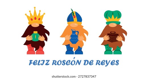 Cute cartoon vector illustration of three Christmas gnomes designed as the Three Wise Men holding gifts, with a greeting text "Feliz Roscón de Reyes" Happy King's Cake below