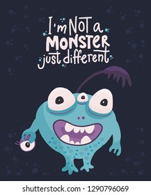 Cute cartoon vector monster in a flat style. Cheerful kid card with monster lettering quote. I am not a monster, just different.