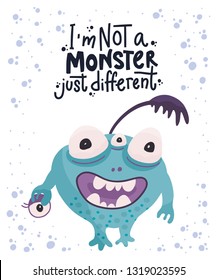 Cute cartoon vector monster in a flat style. Cheerful kid card with monster lettering quote on a white background. I am not a monster, just different.