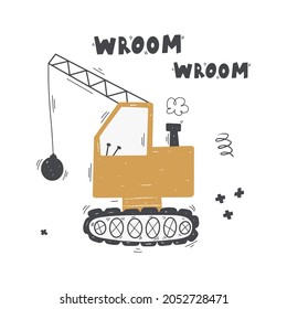 Cute cartoon yellow construction vehicle for the demolition of the building with lettering - wroom wroom. Vector hand-drawn color children's illustration, poster. Funny construction transport.