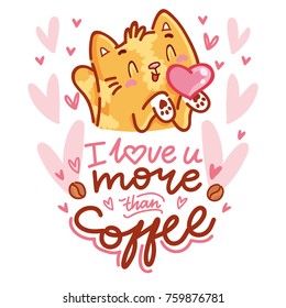 Cute Cat character in love with heart air kiss with lettering calligraphy text. I love you more than coffee. Hand drawn art illustration in cartoon, doodle style for card, poster, invitation