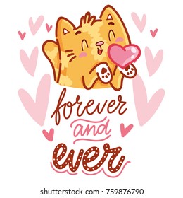 Cute Cat character in love with heart air kiss with lettering calligraphy text. Forever and ever. Hand drawn art illustration in cartoon, doodle style for card, poster, invitation