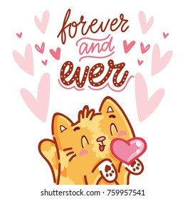 Cute Cat character in love with heart air kiss and lettering calligraphy text. Forever and ever. Hand drawn art, romantic illustration in cartoon, doodle style for card, poster, invitation