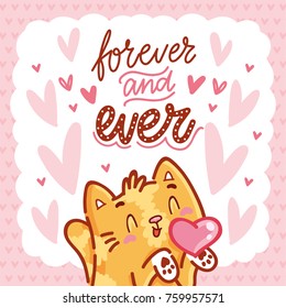 Cute Cat character in love with heart air kiss and lettering calligraphy text. Forever and ever. Hand drawn art, romantic illustration in cartoon, doodle style for card, poster, invitation