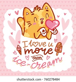 Cute Cat character in love with heart air kiss and lettering calligraphy text. I love you more than ice cream. Hand drawn romantic illustration in cartoon, doodle style for card, poster, invitation