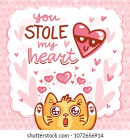 Cute Cat character in love with hearts and googly eyes and lettering calligraphy text. You stole my heart. Hand drawn art illustration in cartoon, doodle style for card, poster, invitation