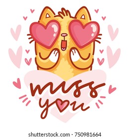Cute Cat character in love with hearts in eyes and lettering calligraphy text. Miss you. Hand drawn art illustration in cartoon, doodle style for greeting card, poster, banner, invitation